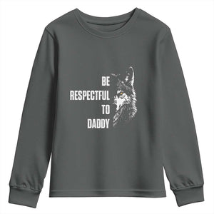 Funny Wolf Youth Sweatshirt Be Respectful To Daddy TS14 Dark Heather Print Your Wear