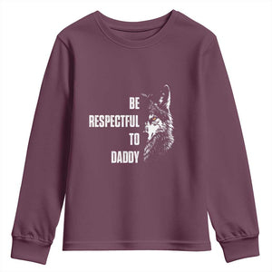 Funny Wolf Youth Sweatshirt Be Respectful To Daddy TS14 Maroon Print Your Wear