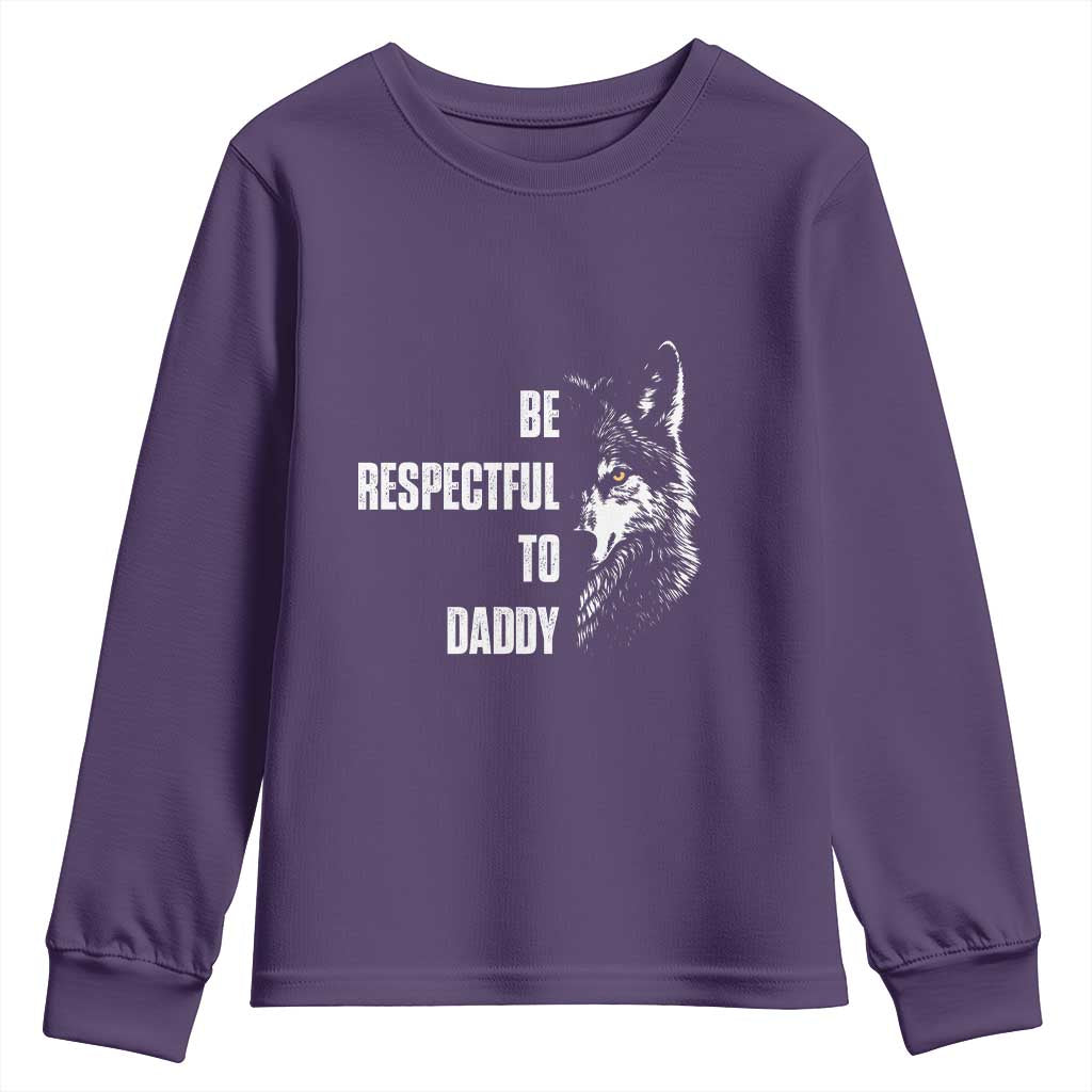 Funny Wolf Youth Sweatshirt Be Respectful To Daddy TS14 Purple Print Your Wear