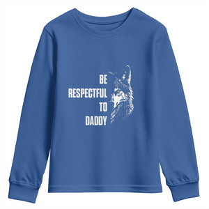 Funny Wolf Youth Sweatshirt Be Respectful To Daddy TS14 Royal Blue Print Your Wear