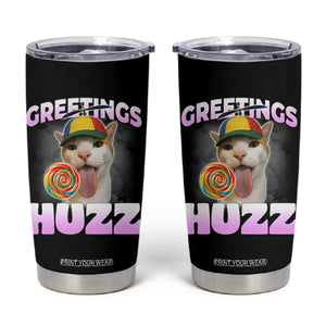 Funny Cat Meme Tumbler Cup Greetings Huzz - Print Your Wear