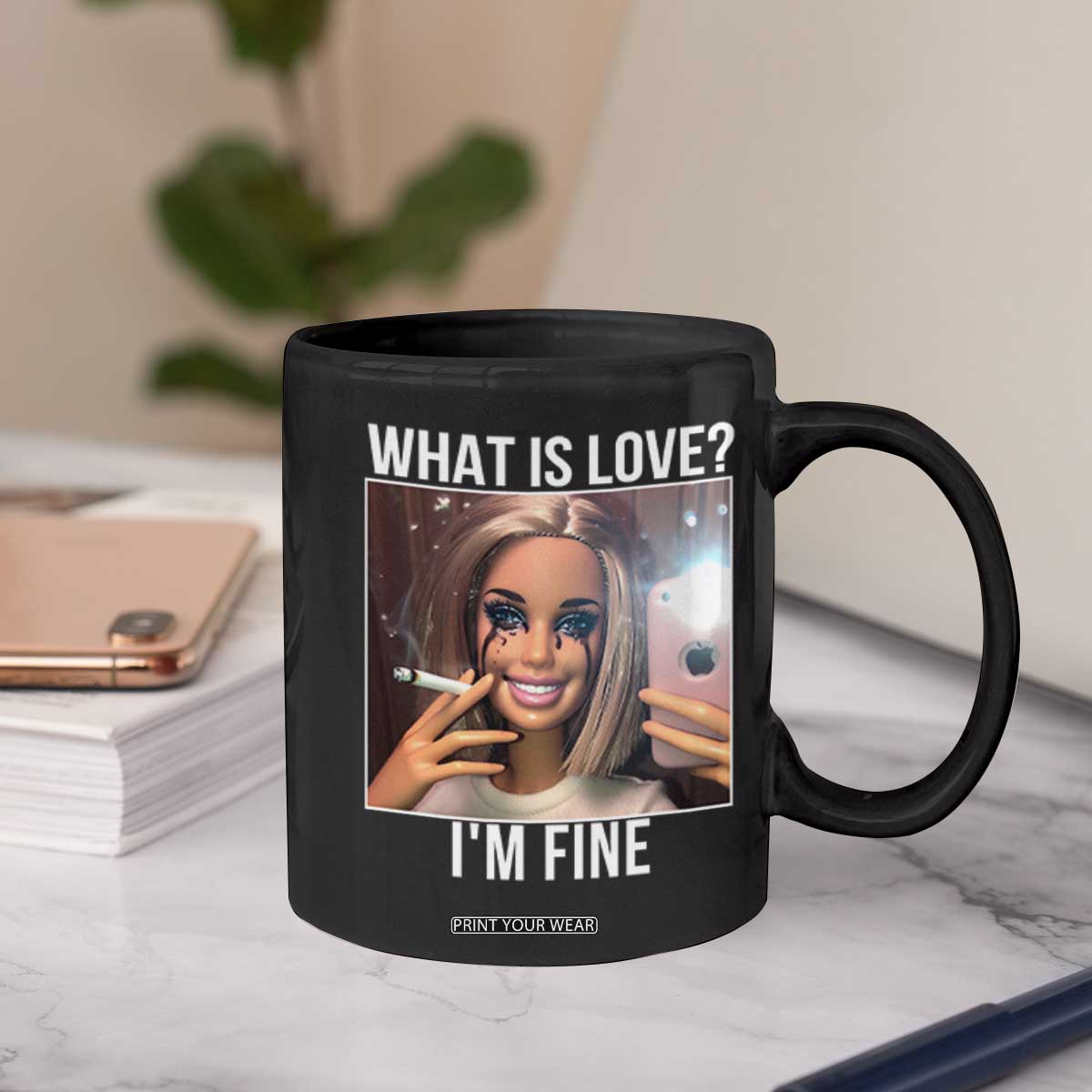 Doll Smoking Selfie Meme Coffee Mug What Is Love I Am Fine TS14 Print Your Wear