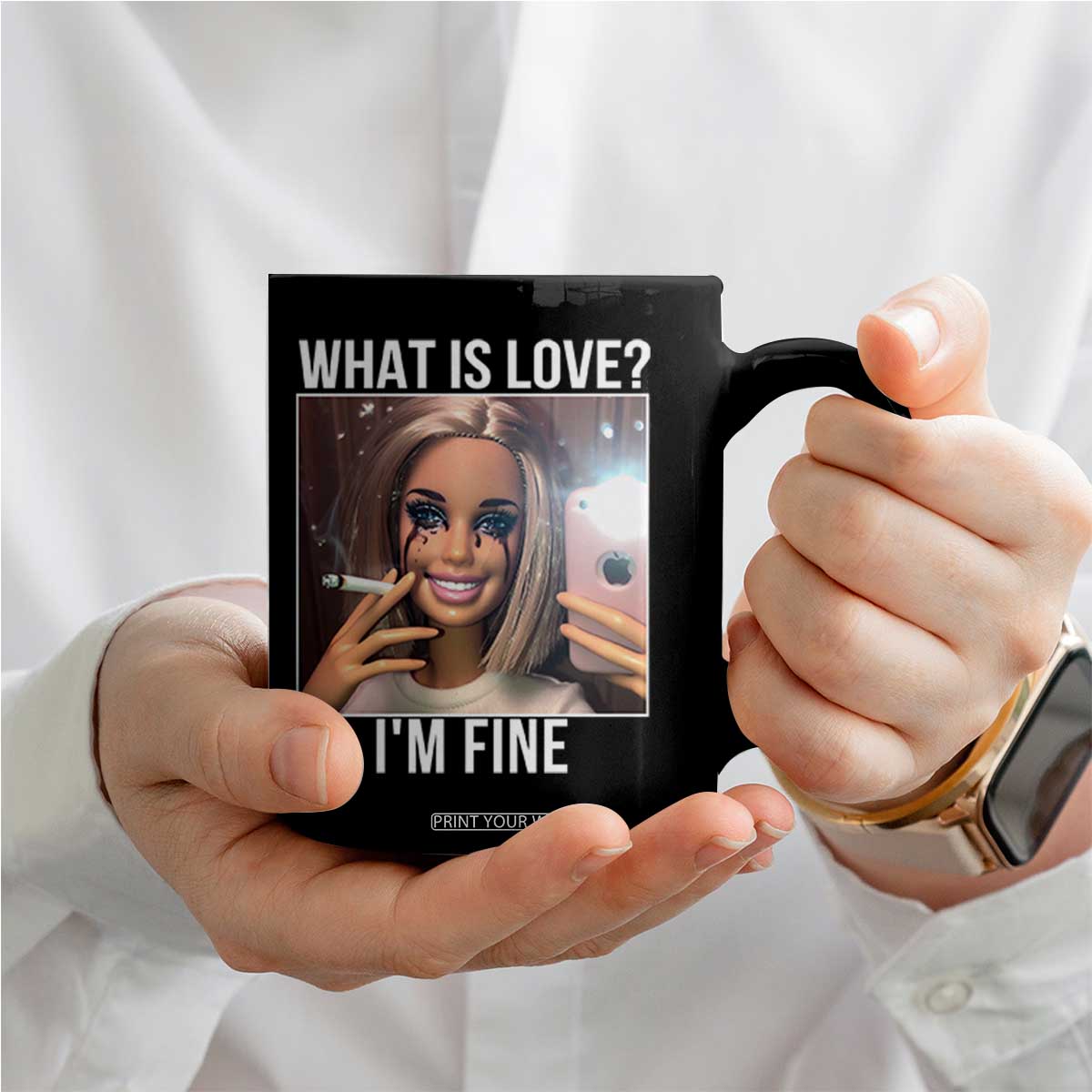 Doll Smoking Selfie Meme Coffee Mug What Is Love I Am Fine TS14 Print Your Wear