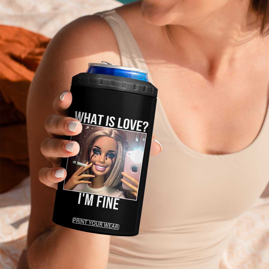 Doll Smoking Selfie Meme 4 in 1 Can Cooler Tumbler What Is Love I Am Fine TS14 Print Your Wear