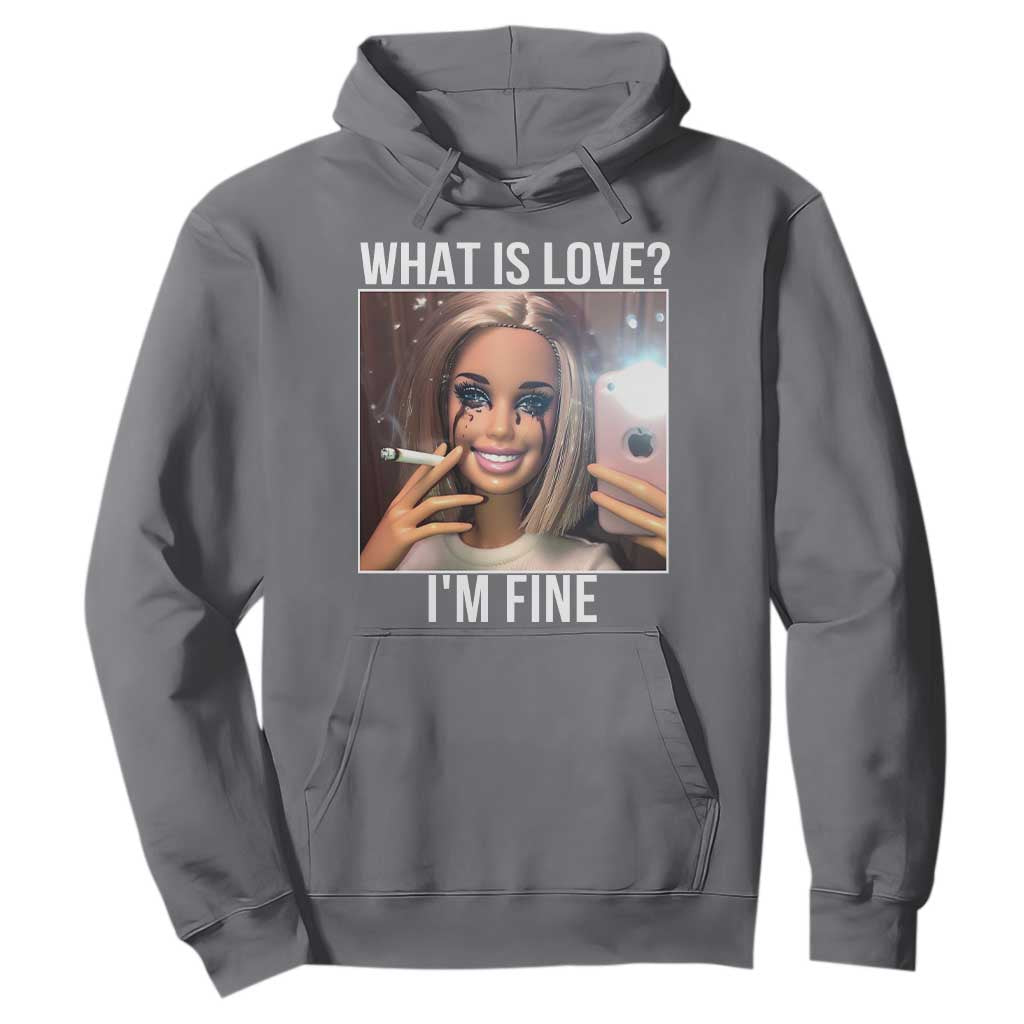 Doll Smoking Selfie Meme Hoodie What Is Love I Am Fine TS14 Charcoal Print Your Wear