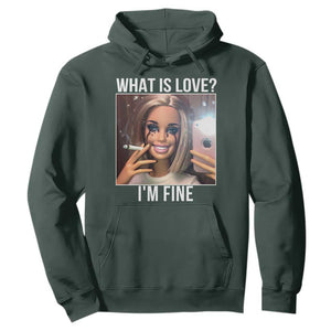 Doll Smoking Selfie Meme Hoodie What Is Love I Am Fine TS14 Dark Forest Green Print Your Wear