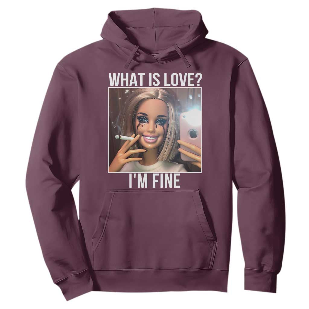 Doll Smoking Selfie Meme Hoodie What Is Love I Am Fine TS14 Maroon Print Your Wear