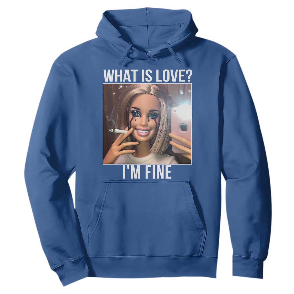 Doll Smoking Selfie Meme Hoodie What Is Love I Am Fine TS14 Royal Blue Print Your Wear