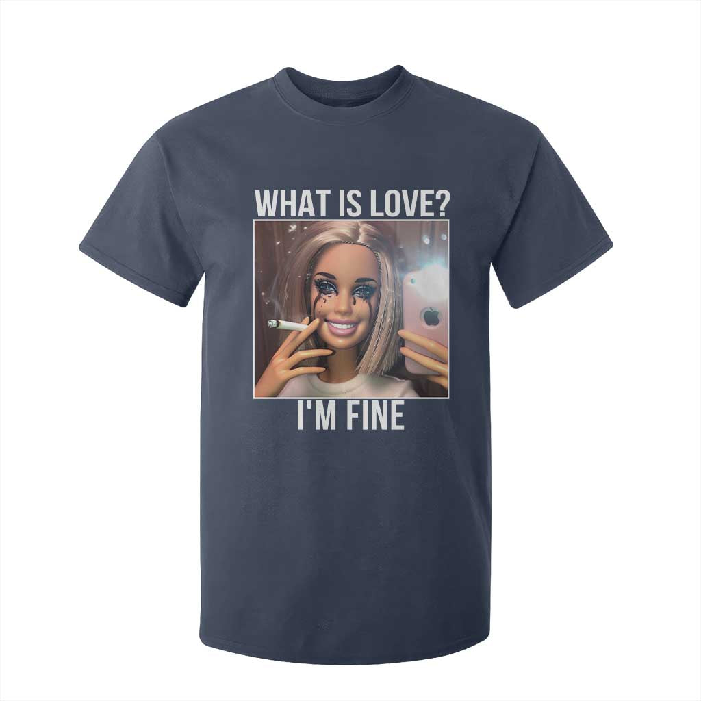 Doll Smoking Selfie Meme T Shirt For Kid What Is Love I Am Fine TS14 Navy Print Your Wear