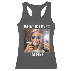 Doll Smoking Selfie Meme Racerback Tank Top What Is Love I Am Fine TS14 Dark Heather Print Your Wear