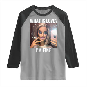 Doll Smoking Selfie Meme Raglan Shirt What Is Love I Am Fine TS14 Sport Gray Black Print Your Wear