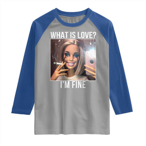 Doll Smoking Selfie Meme Raglan Shirt What Is Love I Am Fine TS14 Sport Gray Royal Print Your Wear