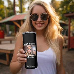 Doll Smoking Selfie Meme Skinny Tumbler What Is Love I Am Fine TS14 Print Your Wear
