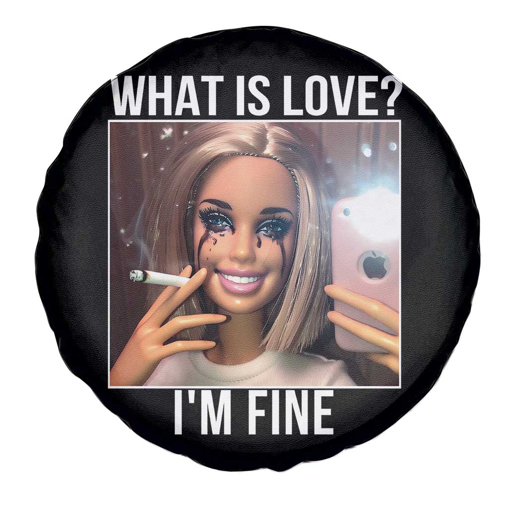 Doll Smoking Selfie Meme Spare Tire Cover What Is Love I Am Fine TS14 Print Your Wear