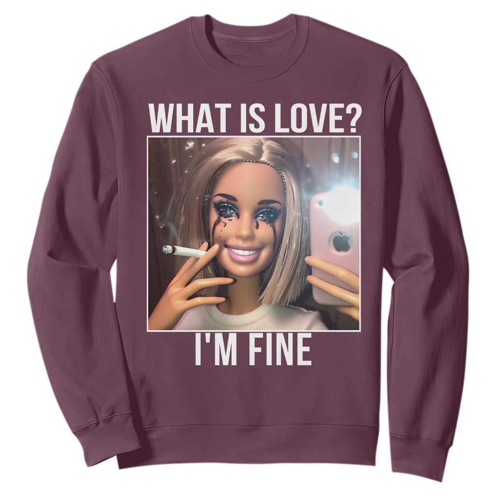 Doll Smoking Selfie Meme Sweatshirt What Is Love I Am Fine TS14 Maroon Print Your Wear