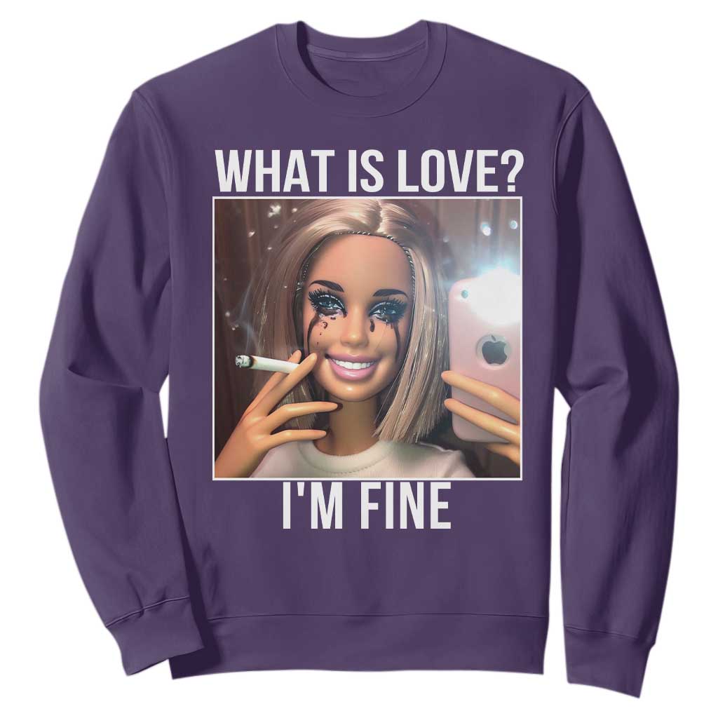 Doll Smoking Selfie Meme Sweatshirt What Is Love I Am Fine TS14 Purple Print Your Wear