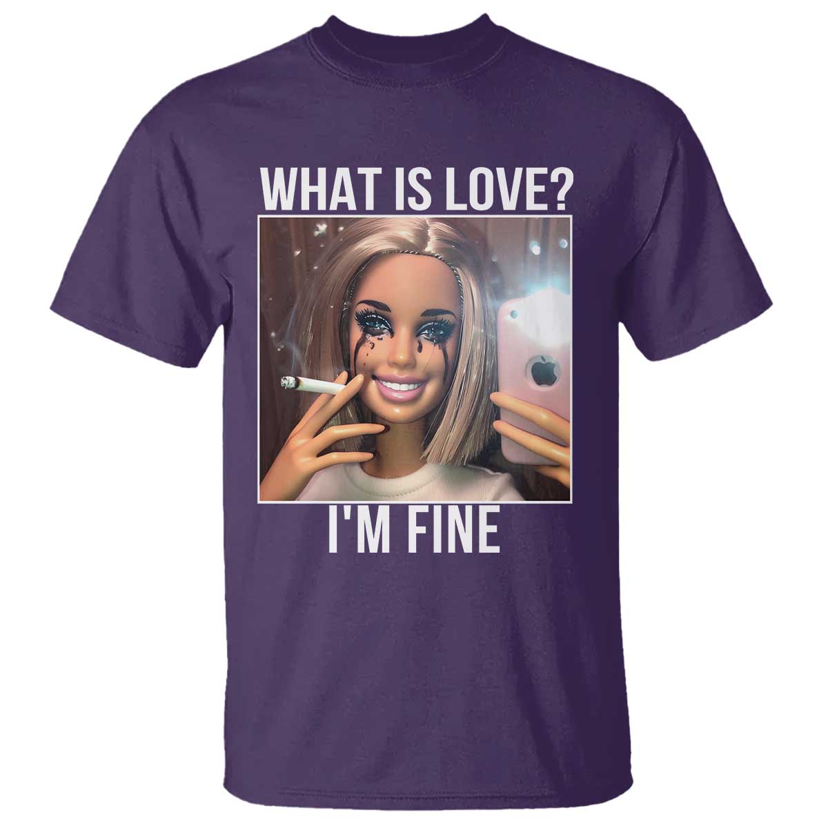 Doll Smoking Selfie Meme T Shirt What Is Love I Am Fine TS14 Purple Print Your Wear