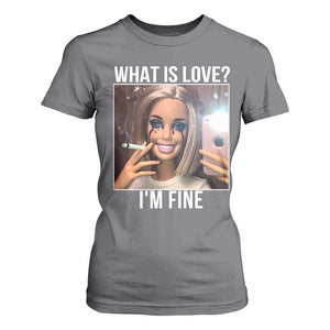 Doll Smoking Selfie Meme T Shirt For Women What Is Love I Am Fine TS14 Charcoal Print Your Wear