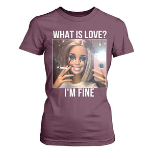 Doll Smoking Selfie Meme T Shirt For Women What Is Love I Am Fine TS14 Maroon Print Your Wear