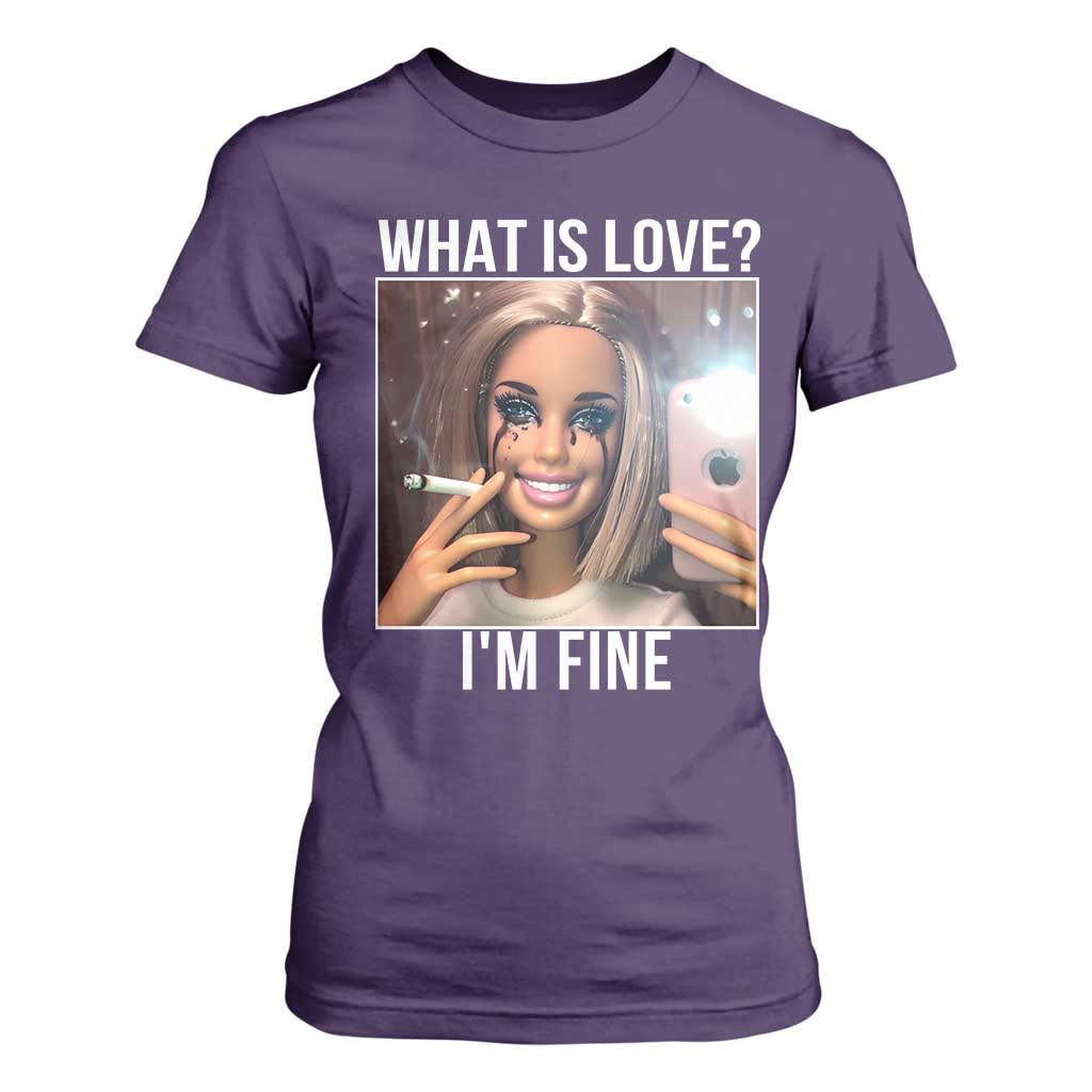 Doll Smoking Selfie Meme T Shirt For Women What Is Love I Am Fine TS14 Purple Print Your Wear