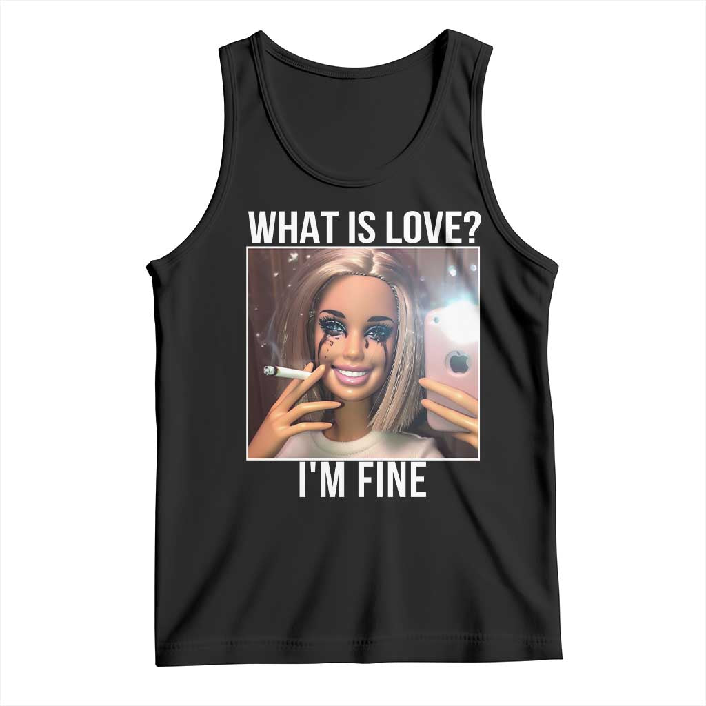 Doll Smoking Selfie Meme Tank Top What Is Love I Am Fine TS14 Black Print Your Wear