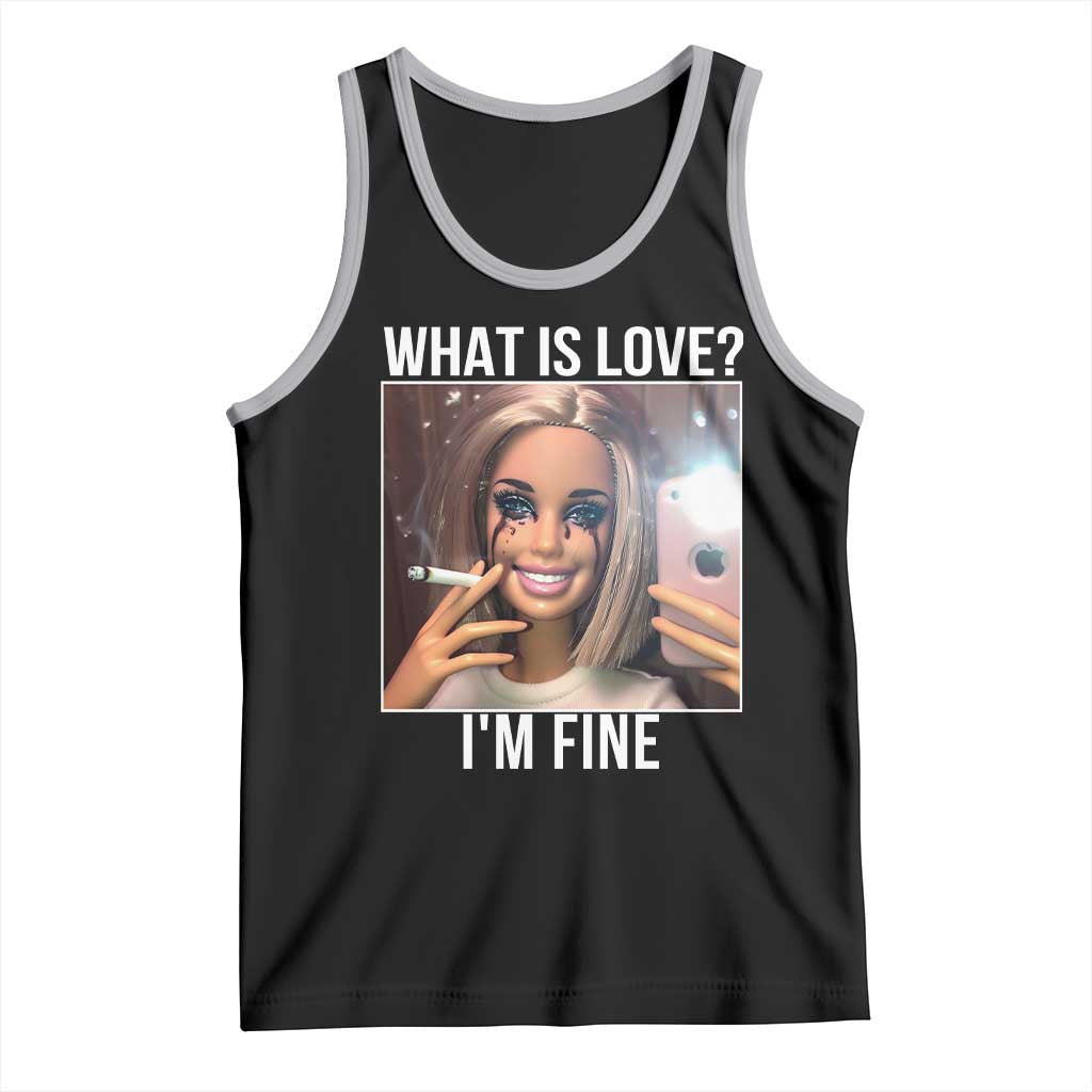 Doll Smoking Selfie Meme Tank Top What Is Love I Am Fine TS14 Black Athletic Heather Print Your Wear