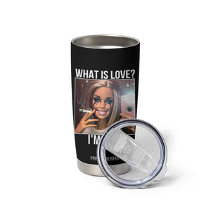 Doll Smoking Selfie Meme Tumbler Cup What Is Love I Am Fine TS14 Print Your Wear
