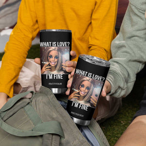 Doll Smoking Selfie Meme Tumbler Cup What Is Love I Am Fine TS14 Print Your Wear