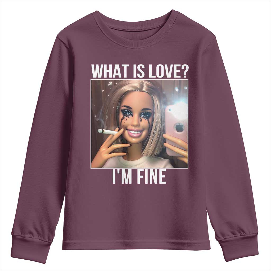 Doll Smoking Selfie Meme Youth Sweatshirt What Is Love I Am Fine TS14 Maroon Print Your Wear