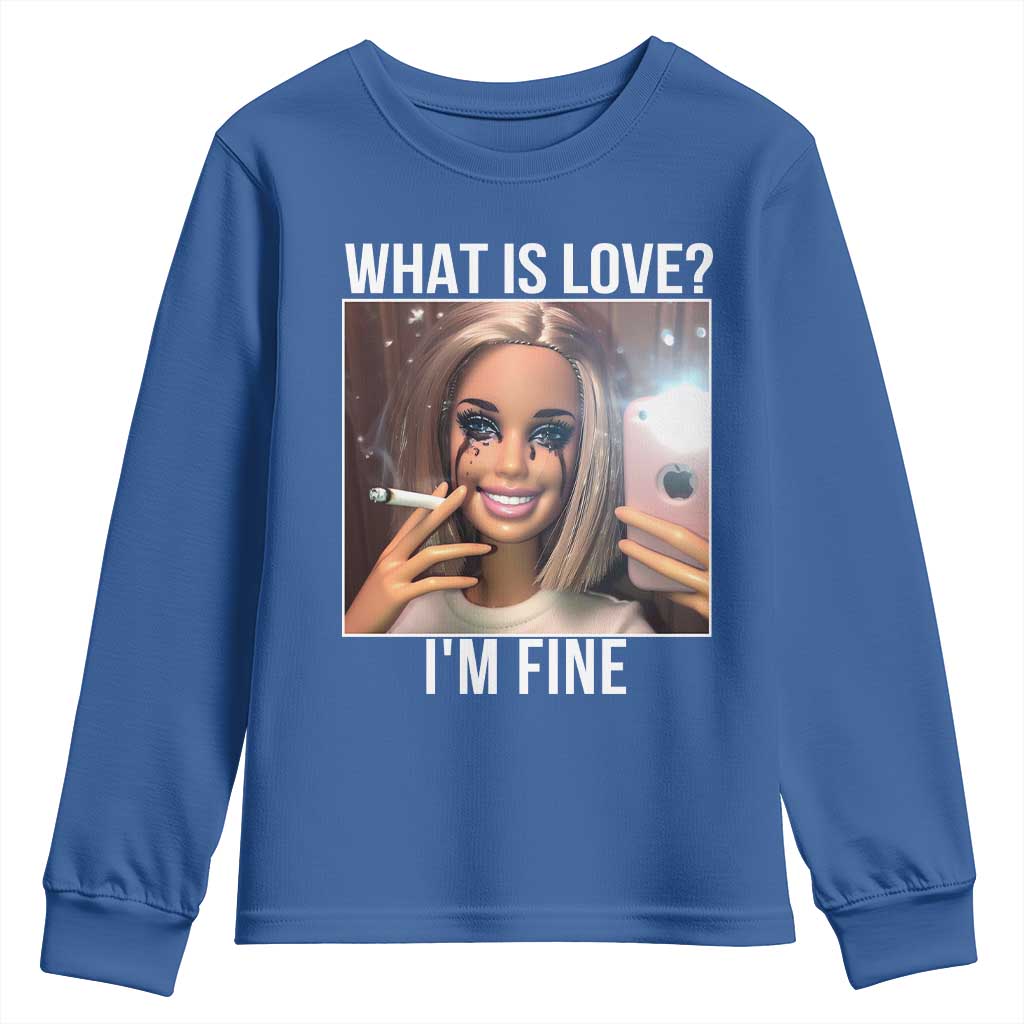 Doll Smoking Selfie Meme Youth Sweatshirt What Is Love I Am Fine TS14 Royal Blue Print Your Wear