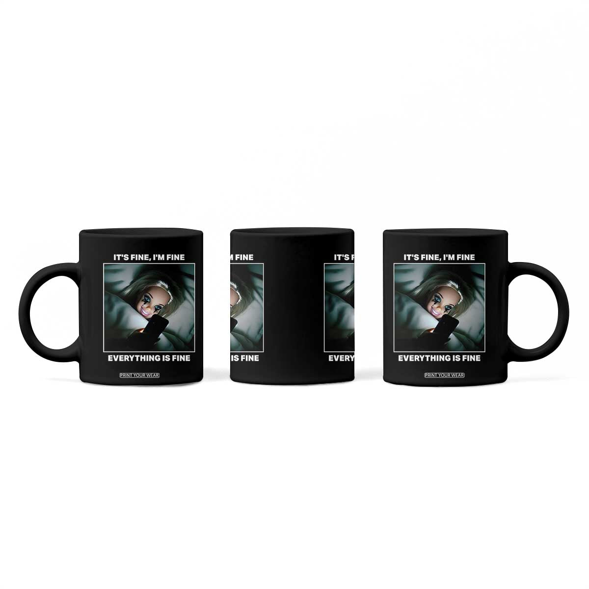 Funny Doll Face Meme Coffee Mug It Is Fine I Am Fine Everything Is Fine TS14 Print Your Wear