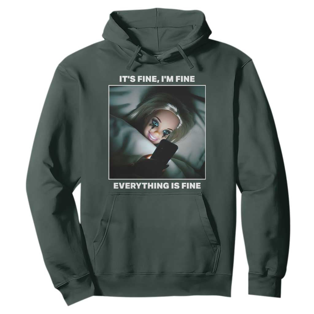 Funny Doll Face Meme Hoodie It Is Fine I Am Fine Everything Is Fine TS14 Dark Forest Green Print Your Wear