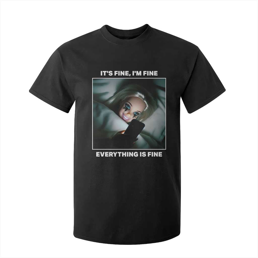 Funny Doll Face Meme T Shirt For Kid It Is Fine I Am Fine Everything Is Fine TS14 Black Print Your Wear