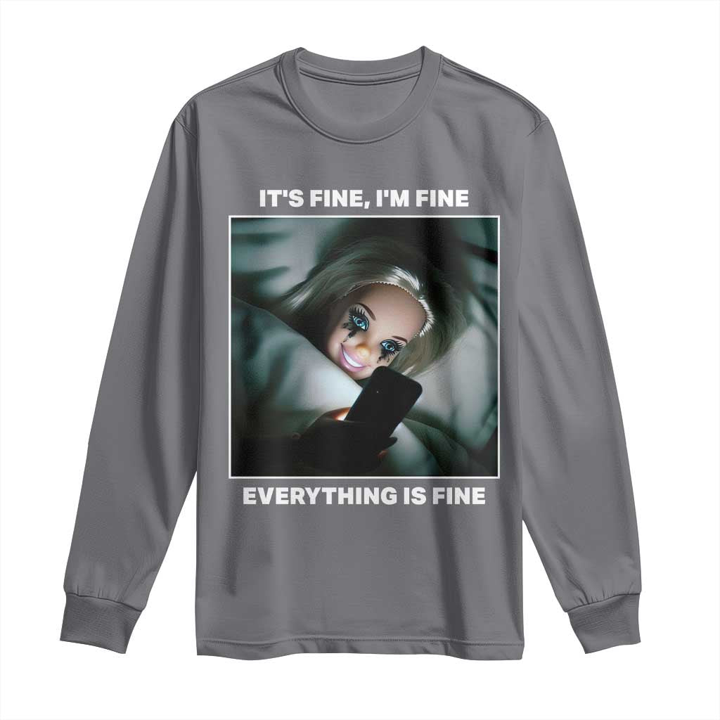 Funny Doll Face Meme Long Sleeve Shirt It Is Fine I Am Fine Everything Is Fine TS14 Charcoal Print Your Wear