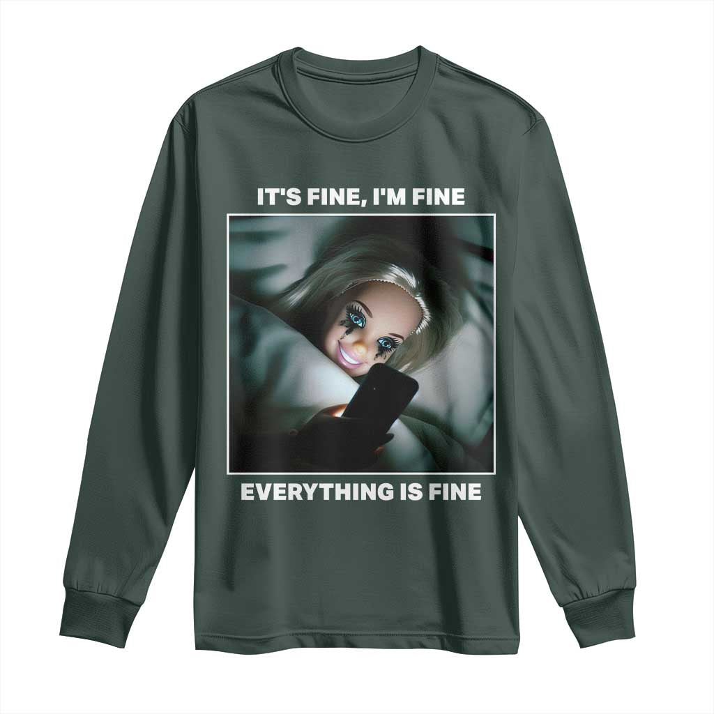 Funny Doll Face Meme Long Sleeve Shirt It Is Fine I Am Fine Everything Is Fine TS14 Dark Forest Green Print Your Wear