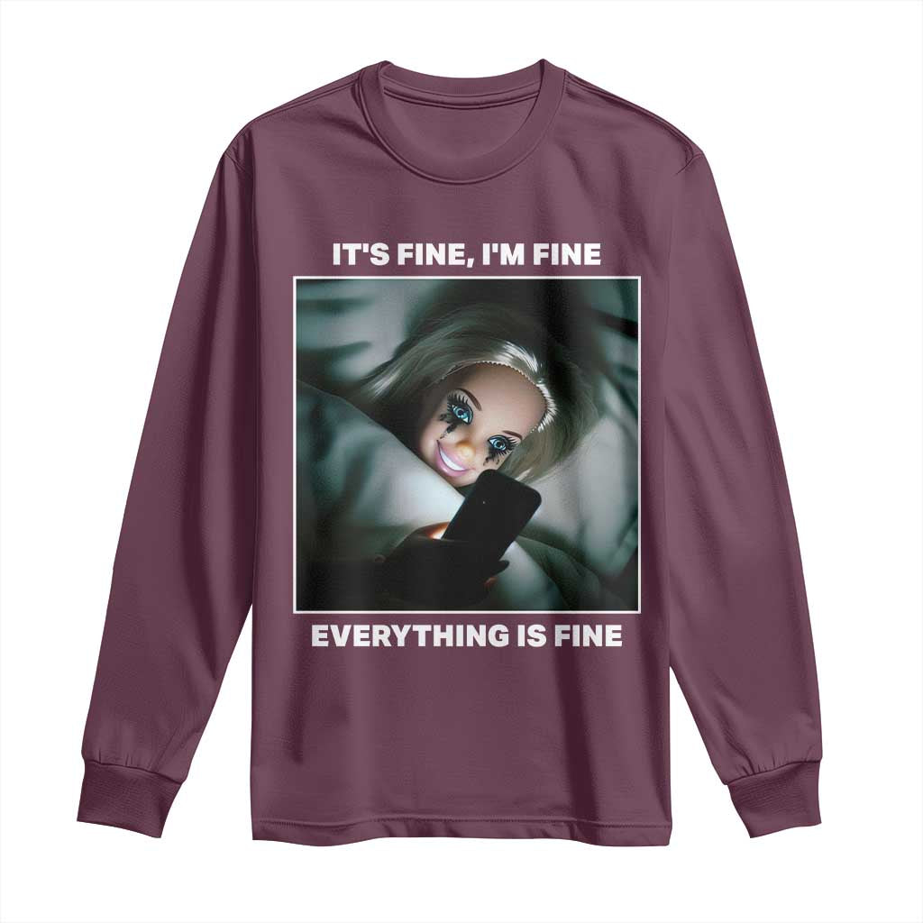 Funny Doll Face Meme Long Sleeve Shirt It Is Fine I Am Fine Everything Is Fine TS14 Maroon Print Your Wear