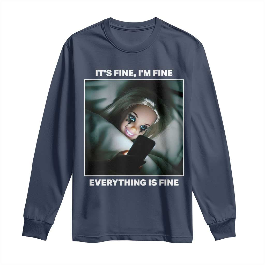 Funny Doll Face Meme Long Sleeve Shirt It Is Fine I Am Fine Everything Is Fine TS14 Navy Print Your Wear
