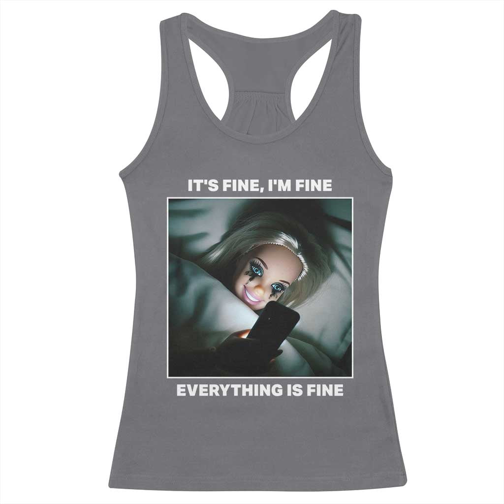 Funny Doll Face Meme Racerback Tank Top It Is Fine I Am Fine Everything Is Fine TS14 Charcoal Print Your Wear