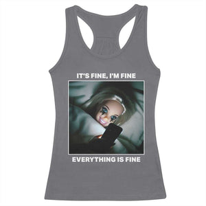 Funny Doll Face Meme Racerback Tank Top It Is Fine I Am Fine Everything Is Fine TS14 Charcoal Print Your Wear