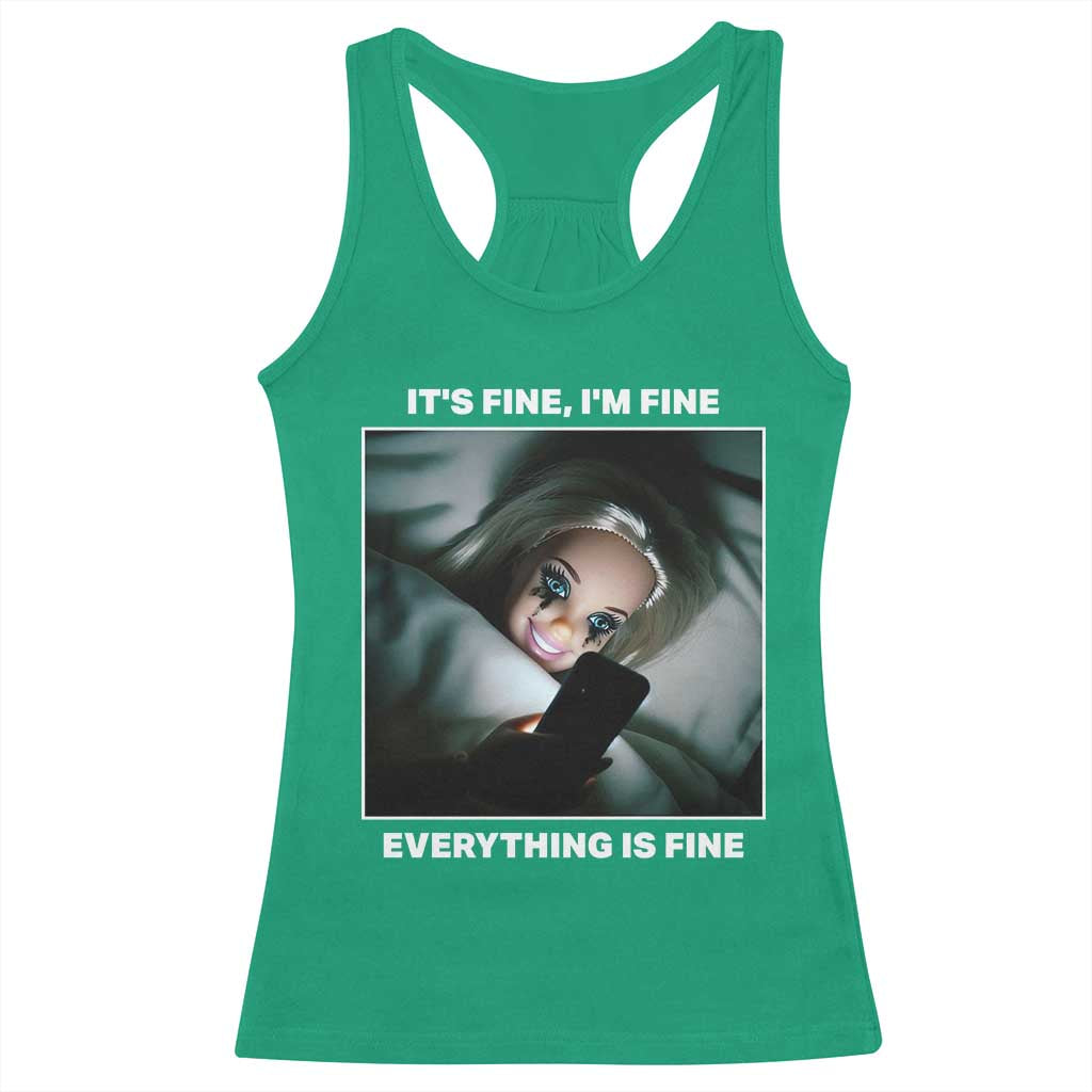 Funny Doll Face Meme Racerback Tank Top It Is Fine I Am Fine Everything Is Fine TS14 Irish Green Print Your Wear