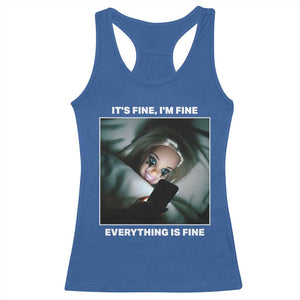 Funny Doll Face Meme Racerback Tank Top It Is Fine I Am Fine Everything Is Fine TS14 Royal Blue Print Your Wear