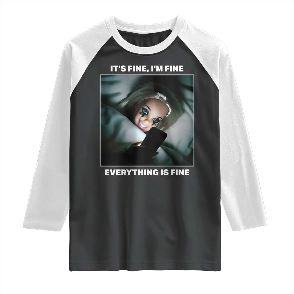 Funny Doll Face Meme Raglan Shirt It Is Fine I Am Fine Everything Is Fine TS14 Black White Print Your Wear