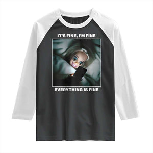 Funny Doll Face Meme Raglan Shirt It Is Fine I Am Fine Everything Is Fine TS14 Black White Print Your Wear
