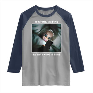 Funny Doll Face Meme Raglan Shirt It Is Fine I Am Fine Everything Is Fine TS14 Sport Gray Navy Print Your Wear