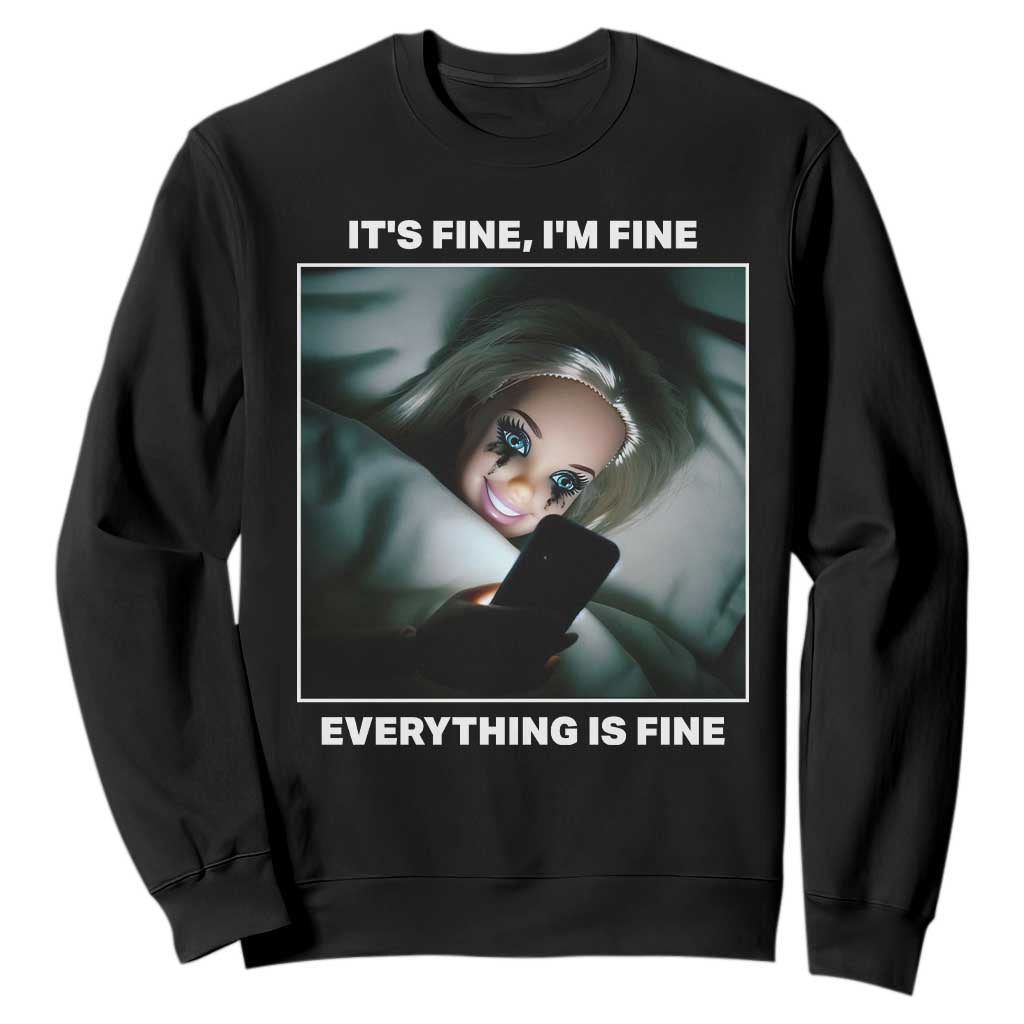 Funny Doll Face Meme Sweatshirt It Is Fine I Am Fine Everything Is Fine TS14 Black Print Your Wear