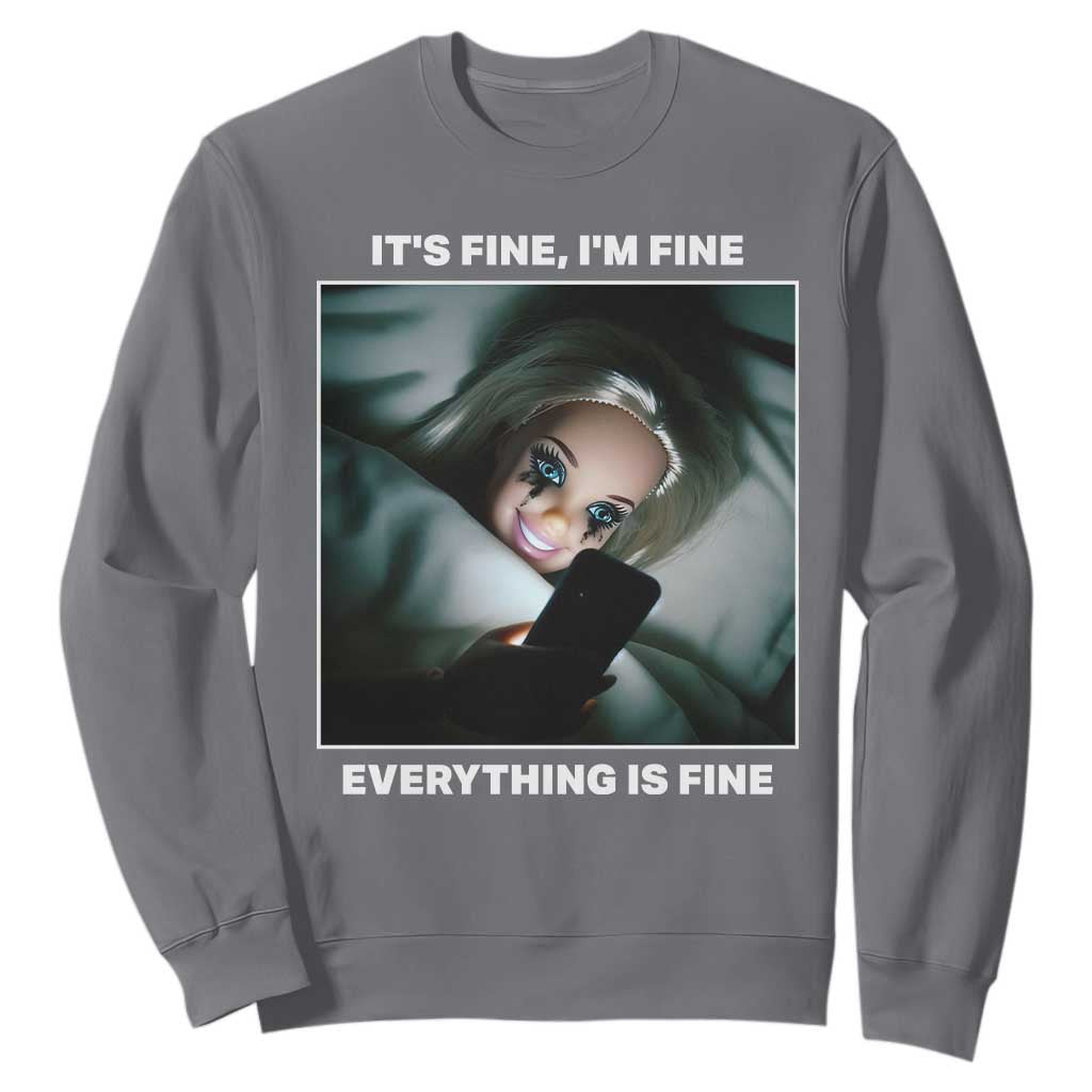 Funny Doll Face Meme Sweatshirt It Is Fine I Am Fine Everything Is Fine TS14 Charcoal Print Your Wear