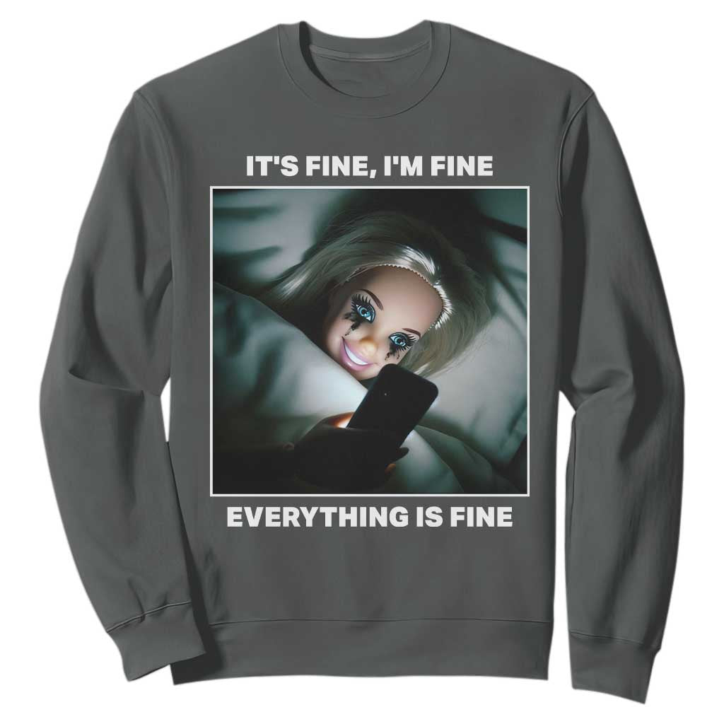 Funny Doll Face Meme Sweatshirt It Is Fine I Am Fine Everything Is Fine TS14 Dark Heather Print Your Wear