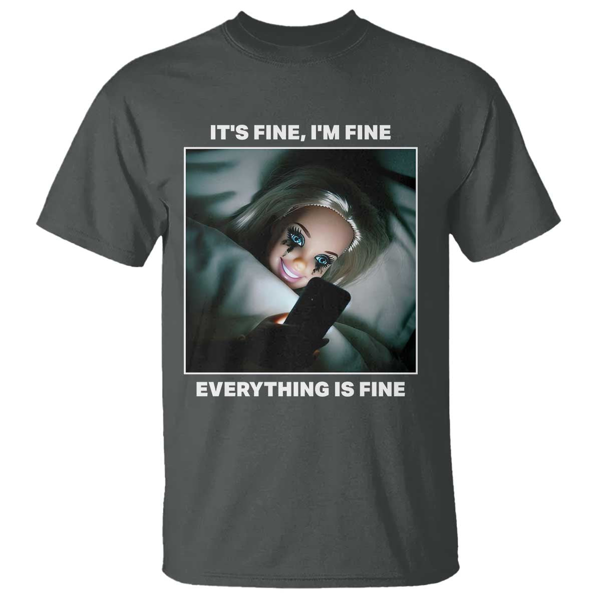 Funny Doll Face Meme T Shirt It Is Fine I Am Fine Everything Is Fine TS14 Dark Heather Print Your Wear