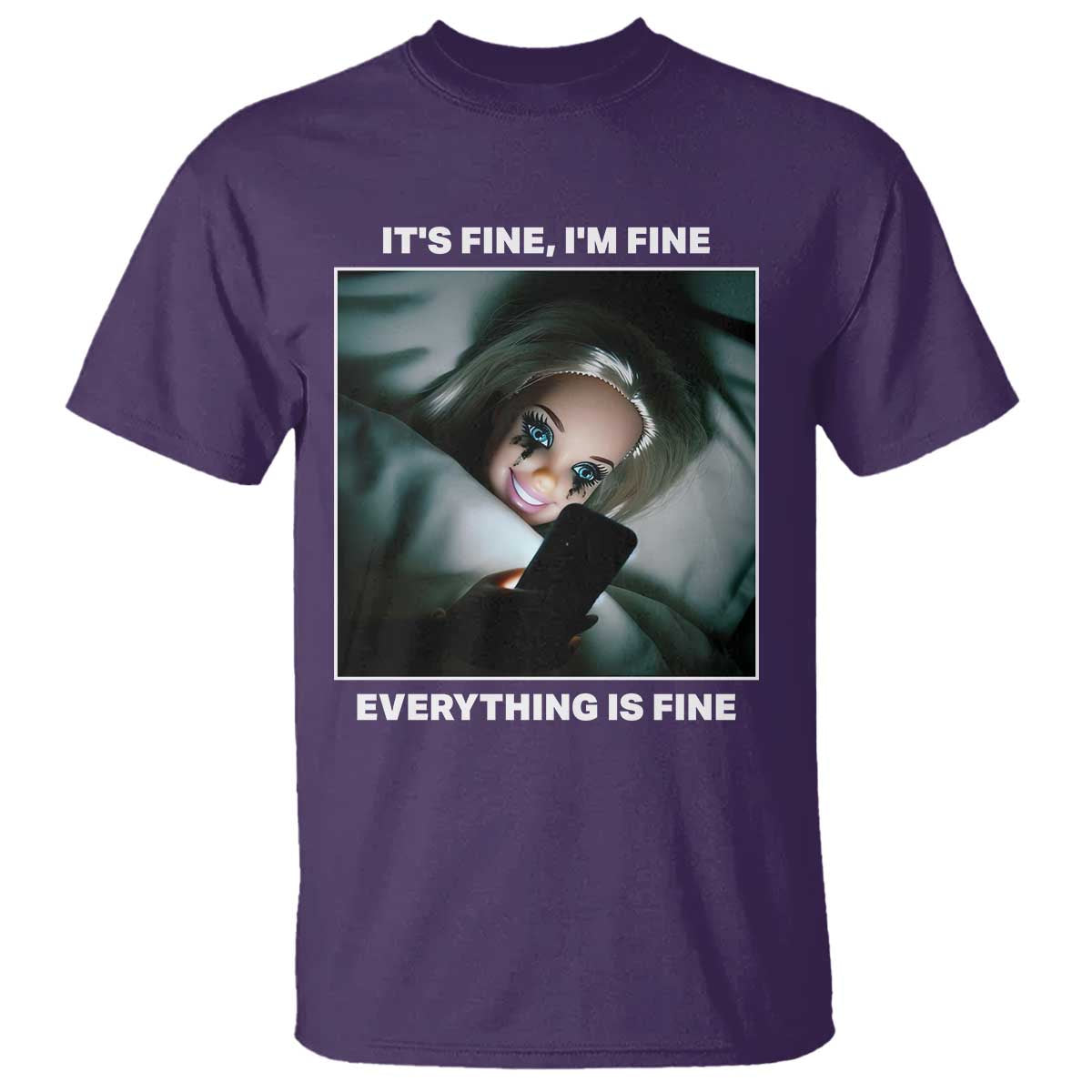 Funny Doll Face Meme T Shirt It Is Fine I Am Fine Everything Is Fine TS14 Purple Print Your Wear