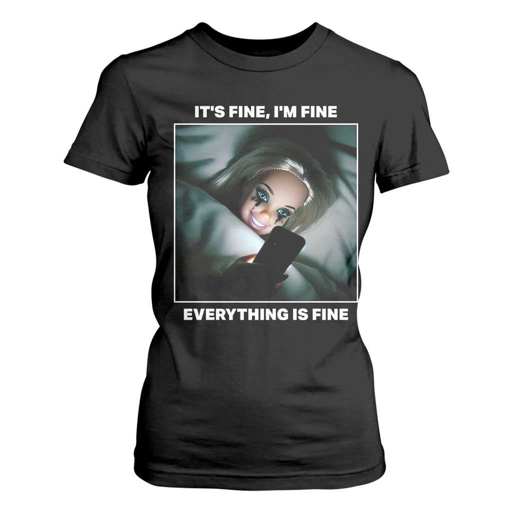Funny Doll Face Meme T Shirt For Women It Is Fine I Am Fine Everything Is Fine TS14 Black Print Your Wear